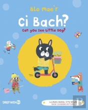 Ble Mae'R Ci Bach? / Can You See The Little Dog?