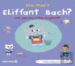 Ble Mae'R Eliffant Bach? / Can You See The Little Elephant?