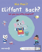 Ble Mae'R Eliffant Bach? / Can You See The Little Elephant?