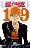 Bleach T.19 ; The Black Moon Rising