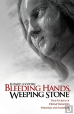 Bertrand.pt - Bleeding Hands, Weeping Stone: True Stories Of Divine Wonders, Miracles And Messages