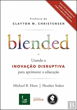 Bertrand.pt - Blended - Usando a Inovação Disruptiva para Aprimorar a Educação