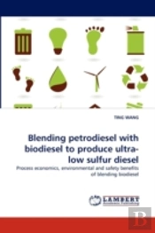 Blending Petrodiesel With Biodiesel To Produce Ultra-Low Sulfur Diesel