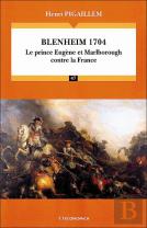 Blenheim, 1704 : Le Prince Eugène Et Marlborough Contre La France