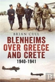 Blenheims Over Greece And Crete 1940-1941