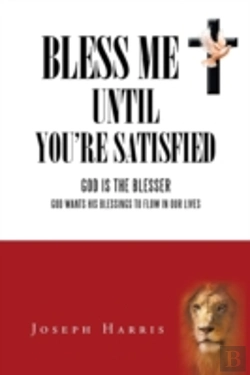 Bertrand.pt - Bless Me Until You'Re Satisfied: God Is