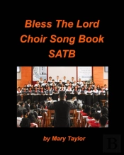 Bless The Lord Choir Song Book Satb