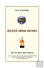 Blessed Among Nations: How The World Made America