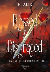 Blessed And Disgraced Tome 3 : La Gardienne Du Bel Ordre