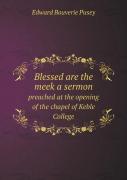 Blessed Are The Meek A Sermon Preached At The Opening Of The Chapel Of Keble College