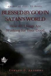 Blessed By God In Satan'S World: How All