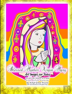 Bertrand.pt - Blessed Mother Virgin Mary  Art Images For Today  Collect Art Prints In A Book Grace Divine Drawings