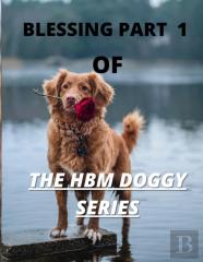 Blessing Part 1 Of The Hbm Doggy Series
