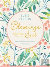 Blessings For The Soul Â€“ Words Of Grace And Peace For Your Heart