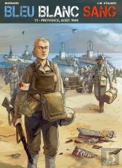 Bleu Blanc Sang Tome 1 ; Provence, Août 1944