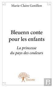 Bleuenn Conte Pour Les Enfants ; La Princesse Du Pays Des Couleurs