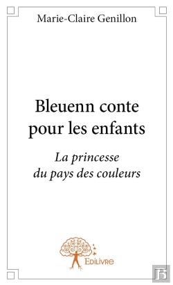 Bertrand.pt - Bleuenn Conte Pour Les Enfants ; La Princesse Du Pays Des Couleurs