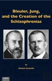 Bleuler, Jung & The Creation Of The Schizophrenias