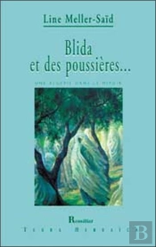 Blida Et Des Poussières ; Une Algérie Dans Le Miroir