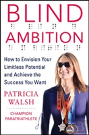 Blind Ambition: How To Envision Your Limitless Potential And Achieve The Success You Want