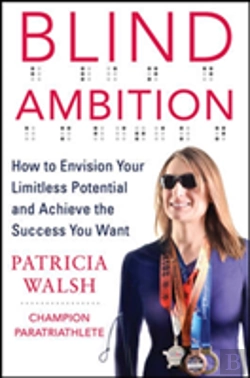 Bertrand.pt - Blind Ambition: How To Envision Your Limitless Potential And Achieve The Success You Want
