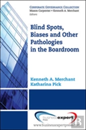 Blind Spots, Biases, And Other Pathologies In The Boardroom