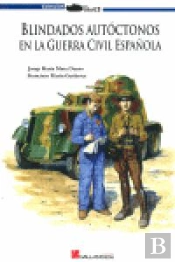 Blindados Autóctonos En La Guerra Civil Española