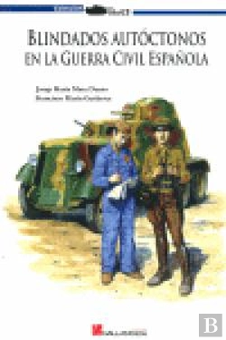 Bertrand.pt - Blindados Autóctonos En La Guerra Civil Española