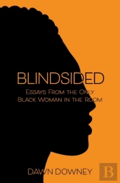 Blindsided: Essays From The Only Black W