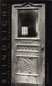 Blindsight And The Nature Of Consciousness