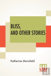 Bliss, And Other Stories