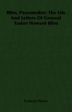 Bertrand.pt - Bliss, Peacemaker: The Life And Letters Of General Tasker Howard Bliss