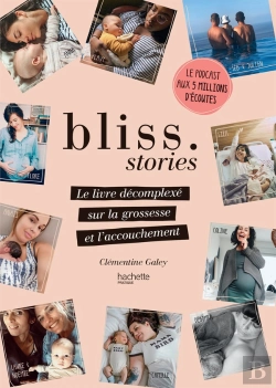 Bertrand.pt - Bliss Stories ; Le Livre Décomplexé Sur La Grossesse Et L'Accouchement