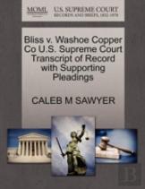 Bliss V. Washoe Copper Co U.S. Supreme Court Transcript Of Record With Supporting Pleadings