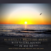 Blissfully Relaxing Music With Nature Sounds In 432 Hz