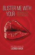 Blister Me With Your Kisses