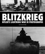 Blitzkrieg Hitlers Lighting War In Photo