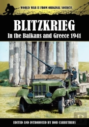 Blitzkrieg In The Balkans And Greece 1941