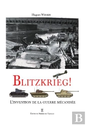 Blitzkrieg ! L'Invention De La Guerre Mecanisée
