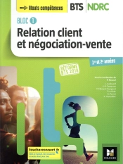 Bloc 1 Relation Client Et Négociation-Vente ; Bts Ndrc 1&2 Manuel (Édition 2018)