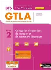 Bloc 2 : Conception D'Opérations De Transport Et De Prestations Logistiques : Bts Gtla 1re Et 2ème Années (Édition 2021)