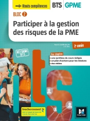Bloc 2 ; Participer À La Gestion Des Risques De La Pme ; Bts Gpme ; 2e Année ; Manuel De L'Élève