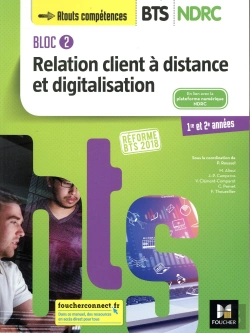 Bertrand.pt - Bloc 2 Relation Client À Distance Et Digitalisation - Bts Ndrc 1&2 Manuel (Édition 2018)