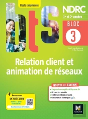 Bloc 3 : Relation Client Et Animation De Réseaux ; Bts Ndrc 1re Et 2e Années ; Livre Élève