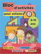 Bloc D'Activites Pour Enfants - 6-10 Ans  Mots Meles  Coloriages  Labyrinthes  Sudoku - Super Bl