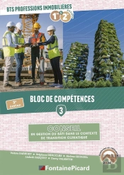 Bloc De Compétences 3 : Conseil En Gestion Du Bâti Ds Contexte Transition Climatique. Bts Professions Immobilières 1re Et 2e Années (3e Édition)
