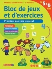 Bloc De Jeux Et D'Exercices - Premiers Pas Vers Le Calcul (5-6 A.)