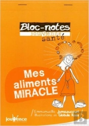 Bloc-Notes Sante : Mes Aliments Miracles