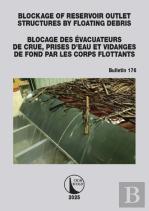 Blockage Of Reservoir Outlet Structures By Floating Debris / Blocage Des Evacuateurs De Crue, Prises D'Eau Et Vidanges De Fond Par Les Corps Flottants