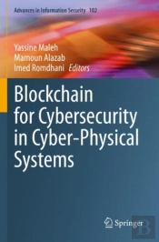 Blockchain For Cybersecurity In Cyber-Physical Systems